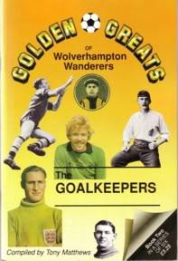 Golden Greats of Wolverhampton Wanderers - The Goalkeepers Book 2.