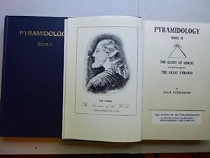 Pyramidology. Book I: Elements of Pyramidology. The Science and Christian Message of the Great Py...