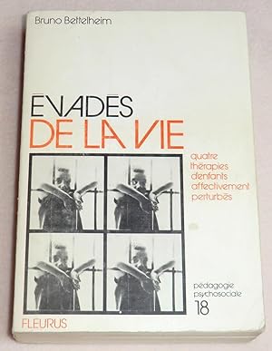 Seller image for EVADES DE LA VIE - Le traitement des troubles affectifs chez l'enfant for sale by LE BOUQUINISTE