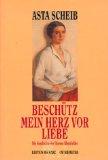 Beschütz mein Herz vor Liebe : die Geschichte der Therese Rheinfelder.