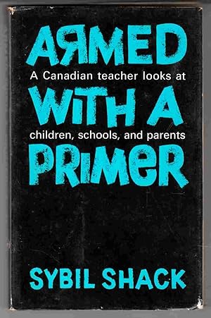 Seller image for Armed with a Primer A Canadian Teacher Looks At Children, Schools, and Parents for sale by Riverwash Books (IOBA)