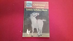 Seller image for OLD GRAY AND THE LITTLE WHITE HEN for sale by Betty Mittendorf /Tiffany Power BKSLINEN