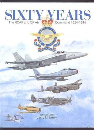 SIXTY YEARS: THE RCAF AND CF AIR COMMAND, 1924-1984.