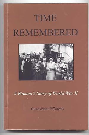 TIME REMEMBERED: A WOMAN'S STORY OF WORLD WAR II.