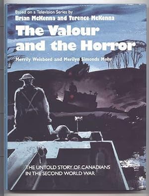 Image du vendeur pour THE VALOUR AND THE HORROR: THE UNTOLD STORY OF CANADIANS IN THE SECOND WORLD WAR. mis en vente par Capricorn Books