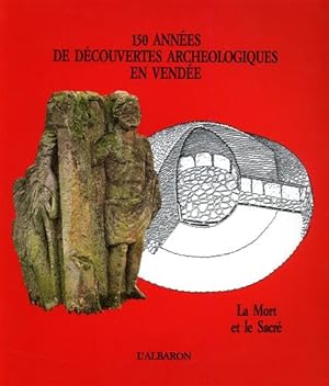 Seller image for 150 années de découvertes archéologiques en Vendée. La mort et le sacré. for sale by FIRENZELIBRI SRL