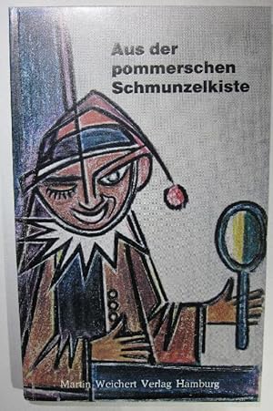 Bild des Verkufers fr Aus der pommerschen Schmunzelkiste. Bereichert mit Originalbeitrgen des Heimatdichters Hans Kerner. zum Verkauf von Antiquariat Roland Ggler