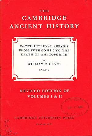 The Cambridge Ancient History: Egypt: Internal Affairs From Tuthmosis I to the Death of Amenophhi...