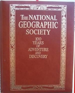 Imagen del vendedor de The National Geographic Society, 100 Years of Adventure and Discovery a la venta por North American Rarities