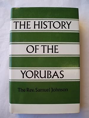 The History of the Yorubas : From the Earliest Times to the Beginning of the British Protectorate