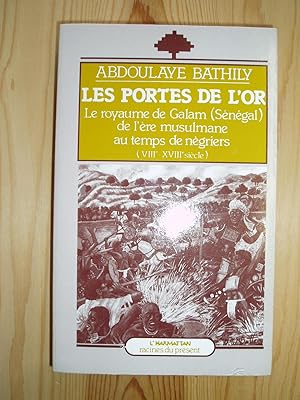 Les portes de l'or : le royaume de Galam (Sénégal) de l'ère musulmane au temps des négriers (VIII...