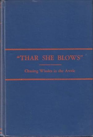 Seller image for Thar She Blows" Experiences of Many Voyages Chasing Whales in the Arctic for sale by Osee H. Brady, Books