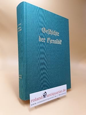 Geschichte der Heraldik. (Wappenwesen, Wappenkunst, Wappenwissenschaft). (= J. Siebmacher's gross...