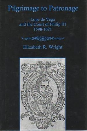 Image du vendeur pour Pilgrimmage to Patronage: Lope de Vega and the Court of Philip III, 1598-1621 mis en vente par Bookfeathers, LLC