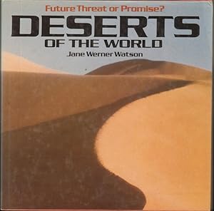 Future Threat or Promise? DESERTS OF THE WORLD