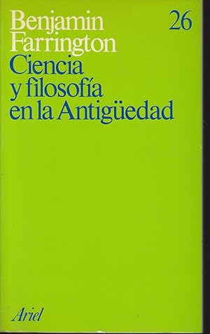 CIENCIA Y FILOSOFIA EN LA ANTIGÜEDAD (Colección Ariel 1ªedición nº 26)