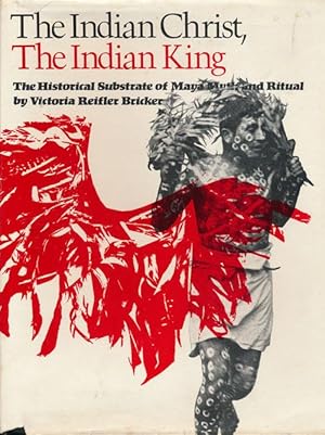 Seller image for The Indian Christ, the Indian King The Historical Substrate of Maya Myth and Ritual for sale by Good Books In The Woods