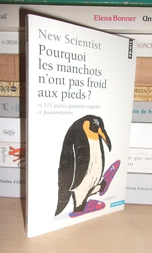 Bild des Verkufers fr POURQUOI LES MANCHOTS N'ONT PAS FROID AUX PIEDS ? Et 111 Autres Questions Stupides et Passionnantes Par Les Lecteurs De La Revue New Scientist zum Verkauf von Planet's books