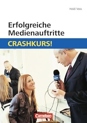 Imagen del vendedor de Erfolgreiche Medienauftritte: Crashkurs! a la venta por Versandbuchhandlung Kisch & Co.