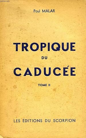 Seller image for TROPIQUE DU CADUCEE, TOME II for sale by Le-Livre