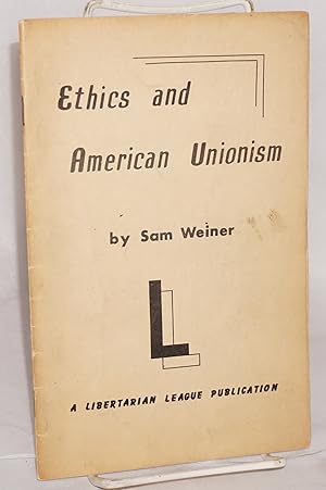 Seller image for Ethics and American unionism; and the path ahead for the working class for sale by Bolerium Books Inc.