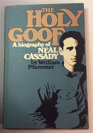 Immagine del venditore per THE HOLY GOOF. A BIOGRAPHY OF NEAL CASSADY. BY WILLIAM PLUMMER venduto da TBCL The Book Collector's Library