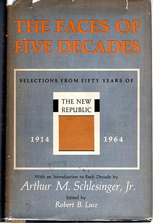 Image du vendeur pour The Faces of Five Decades: Selections from Fifty Years of the New Republic 1914-1964 mis en vente par Dorley House Books, Inc.