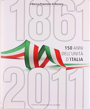 Immagine del venditore per 1861-2011 - 150 ANNI DELL'UNITA' D'ITALIA.: venduto da Bergoglio Libri d'Epoca