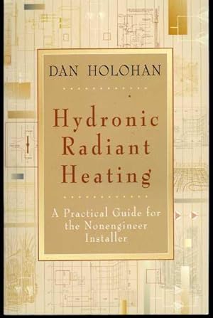 Seller image for Hydronic Radiant Heating: A Practical Guide for the Nonengineer Installer for sale by Zoar Books & Gallery