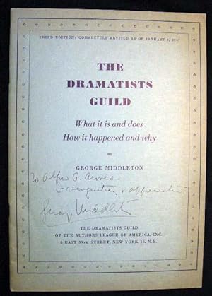 The Dramatists Guild What it is and Does How it Happened and Why Inscribed By George Middleton