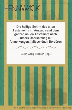 Die heilige Schrift des alten Testaments im Auszug samt dem ganzen neuen Testament nach Luthers Ü...