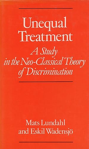Seller image for Unequal Treatment: A Study in the Neo-Classical Theory of Discrimination, for sale by Sutton Books