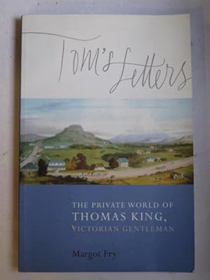 Tom's Letters : The Private World of Thomas King, Victorian Gentleman