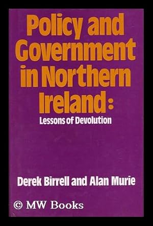 Immagine del venditore per Policy and Government in Northern Ireland : Lessons of Devolution / Derek Birrell and Alan Murie venduto da MW Books Ltd.