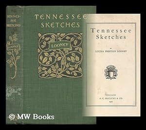 Seller image for Tennessee Sketches - [Contents: the Member from Tennessee. -- in the Face of the Quarantine. -- Aftermath of the Old Rgime. -- Jared Kerr's Children. -- Joe's Last Testament. -- Places of Power. -- Gray Farm Folk] for sale by MW Books Ltd.