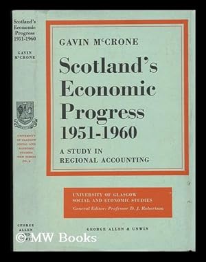Immagine del venditore per Scotland's Economic Progress, 1951-1960; a Study in Regional Accounting venduto da MW Books Ltd.