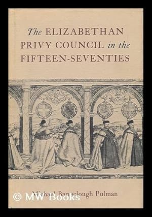 Seller image for The Elizabethan Privy Council in the Fifteen-Seventies for sale by MW Books Ltd.