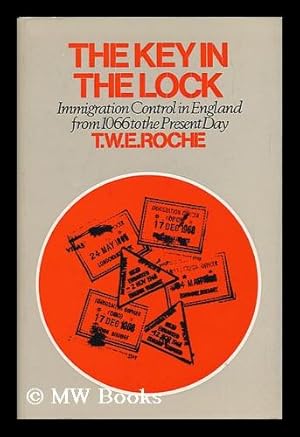 Imagen del vendedor de The Key in the Lock: a History of Immigration Control in England from 1066 to the Present Day a la venta por MW Books Ltd.