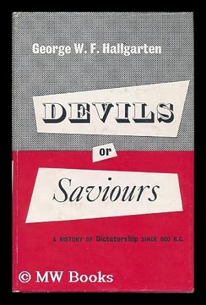 Seller image for Devils or Saviours - A History of Dictatorship Since 600 B. C. for sale by MW Books