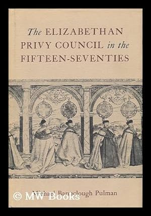 Seller image for The Elizabethan Privy Council in the Fifteen-Seventies for sale by MW Books