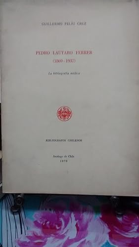 Bild des Verkufers fr Pedro Lautaro Ferrer ( 1869 - 1937 ). La bibliografa mdica zum Verkauf von Librera Monte Sarmiento