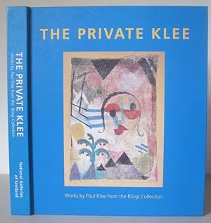 Bild des Verkufers fr The Private Klee: Works by Paul Klee from the Brgi Collection. zum Verkauf von David Strauss