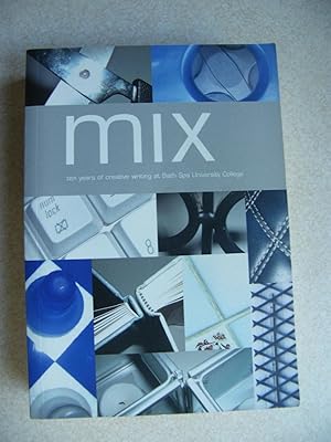 Mix. 10 Years of Creative Writing at Bath Spa University College