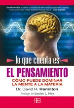 Seller image for LO QUE CUENTA ES EL PENSAMIENTO: Cmo puede dominar la mente a la materia for sale by KALAMO LIBROS, S.L.
