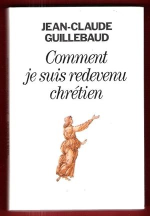 Image du vendeur pour Comment Je Suis Redevenu Chrtien mis en vente par Au vert paradis du livre