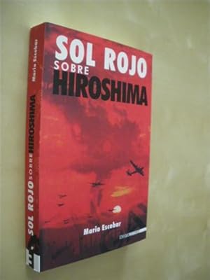 Seller image for SOL ROJO SOBRE HIROSHIMA for sale by LIBRERIA TORMOS