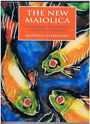 The New Maiolica. Contemporary approaches to colour and technique.