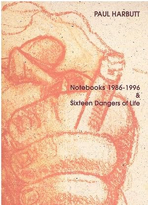 Immagine del venditore per Paul Harbutt. Notebooks 1986-1996 & Sixteen Dangers of Life. venduto da The Old Station Pottery and Bookshop