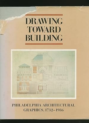 Seller image for Drawing Toward Building; Philadelphia Architectural Graphics 1732-1986 for sale by Little Stour Books PBFA Member