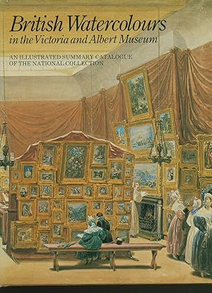 Seller image for British Watercolours in the Victoria and Albert Museum; An Illustrated Summary Catalogue of the National Collection for sale by Little Stour Books PBFA Member